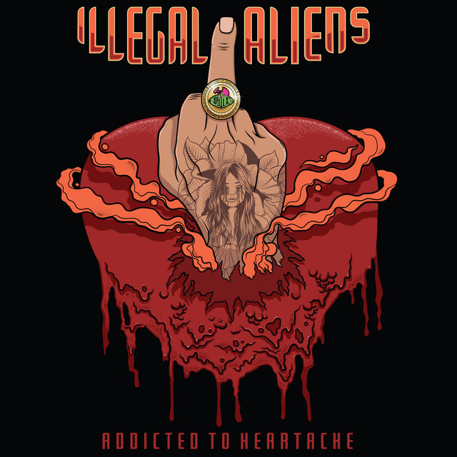 Illegal Aliens – Addicted to Heartache