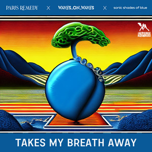 Waves_On_Waves x Paris Remedy x Sonic Shades Of Blue – Takes My Breath Away