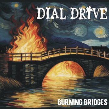 DIAL DRIVE – Burning Bridges