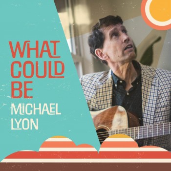 MICHAEL LYON – What Could&nbsp;Be