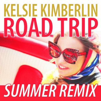 KELSIE KIMBERLIN – Road Trip Summer Remix