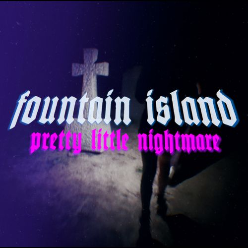 Fountain Island – Pretty Little Nightmare