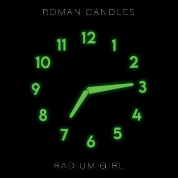 ROMAN CANDLES – Radium Girl