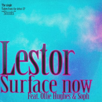 LESTOR – Surface now (feat. Ollie Hughes & Soph)