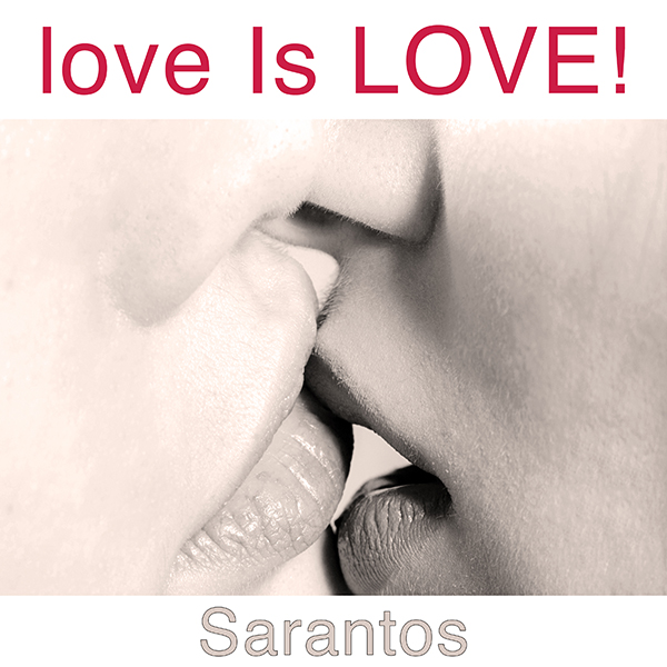 SARANTOS – Love is Love!