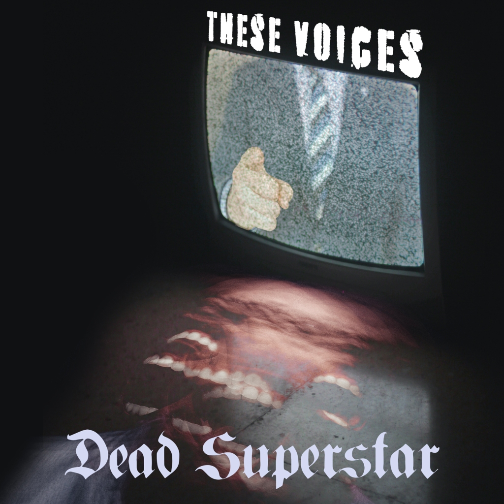 DEAD SUPERSTAR – These Voices