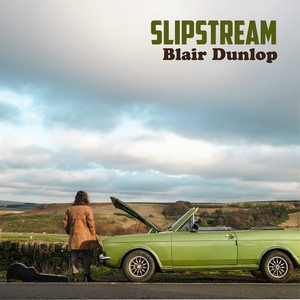 Blair Dunlop –&nbsp;Slipstream
