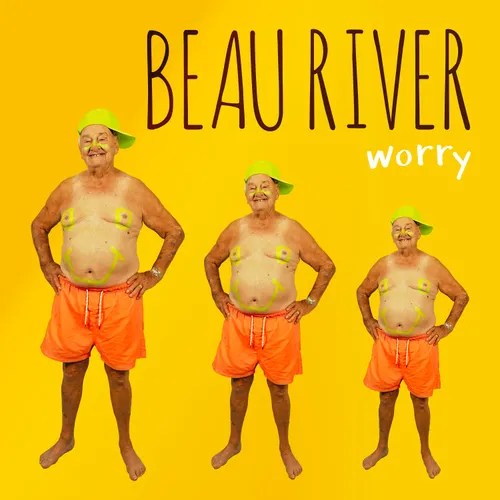 Beau River – Worry