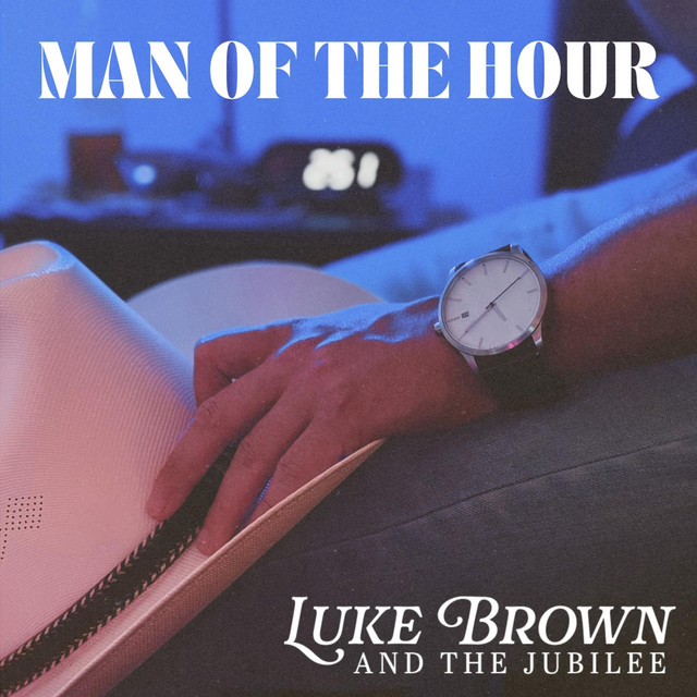 Luke Brown & The Jubilee – Man of the&nbsp;Hour