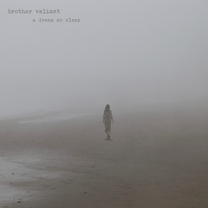 Brother Valiant – A Dream So&nbsp;Clear