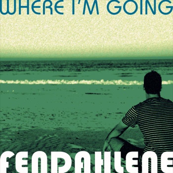FENDAHLENE – Where I’m&nbsp;Going