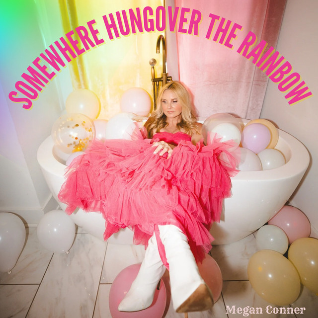 Megan Conner – Somewhere Hungover the&nbsp;Rainbow
