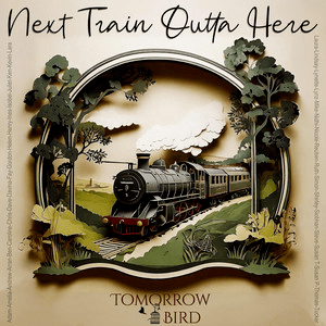 Tomorrow Bird – Next Train Outta&nbsp;Here