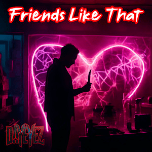 DayEyez – Friends Like&nbsp;That