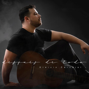 Greivin Carvajal – Después de&nbsp;Todo