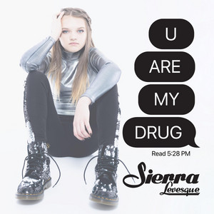 Sierra Levesque – U ARE MY&nbsp;DRUG