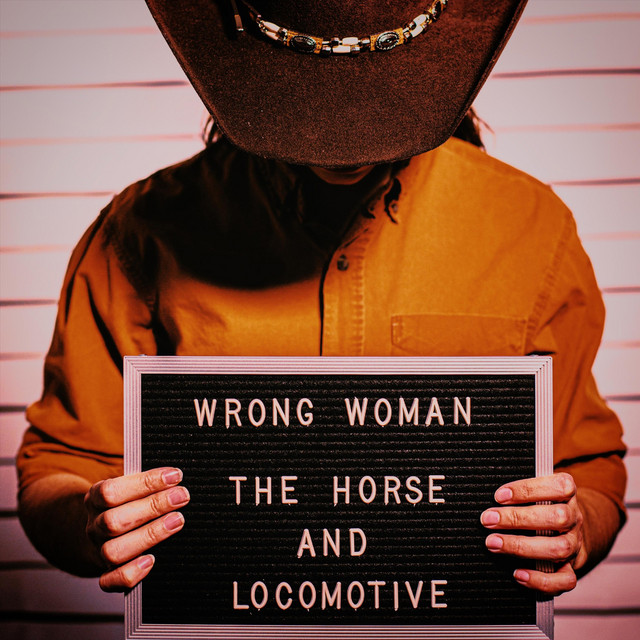 The Horse and Locomotive – Wrong&nbsp;Woman