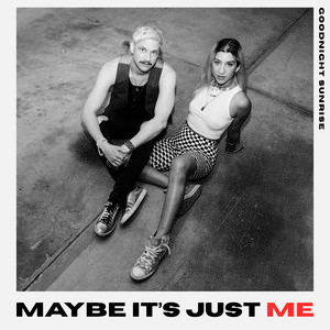 Goodnight Sunrise – Maybe It’s Just&nbsp;Me
