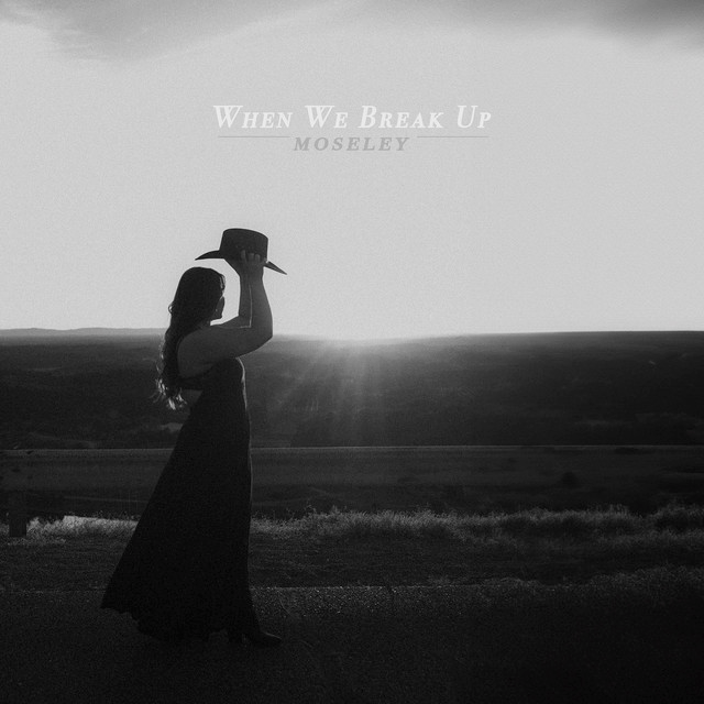 Moseley – When We Break&nbsp;Up