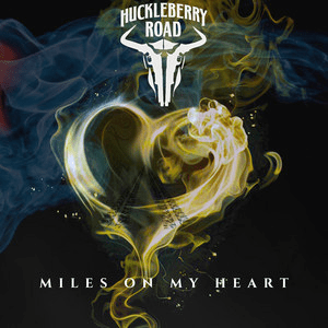Huckleberry Road – Miles On My&nbsp;Heart
