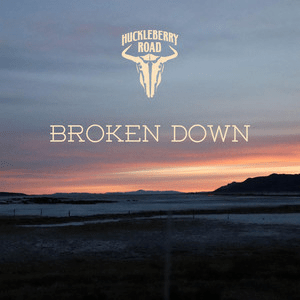 Huckleberry Road – Broken&nbsp;Down
