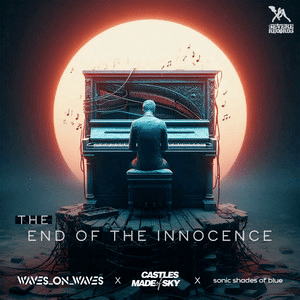 Waves_On_Waves&nbsp;x&nbsp;Castles Made Of Sky&nbsp;x&nbsp;Sonic Shades Of Blue – The End of the&nbsp;Innocence