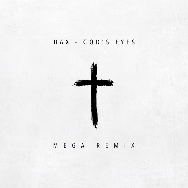 Dax – Dax – «God’s Eyes» Mega&nbsp;Remix