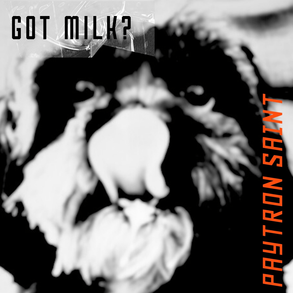 PAYTRON SAINT – Got&nbsp;Milk?