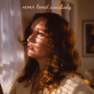 Kylie Rothfield – Never Loved&nbsp;Somebody