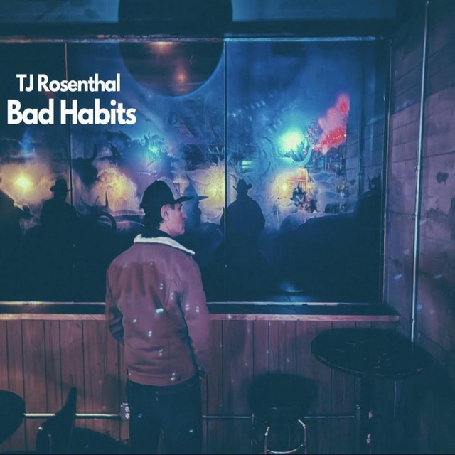 TJ Rosenthal – Bad&nbsp;Habits