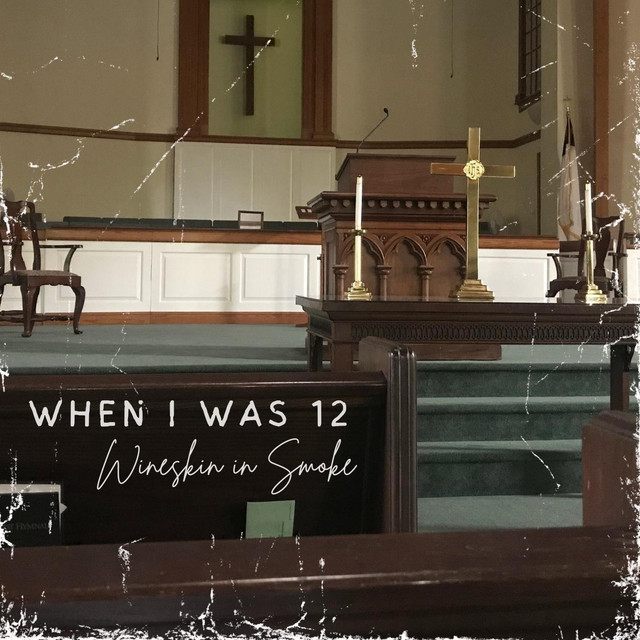 Wineskin in Smoke – When I Was&nbsp;12