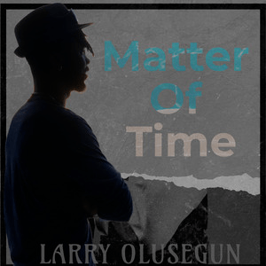 Larry Olusegun – Matter of&nbsp;Time