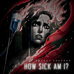 Skitzo Calypso – How Sick Am&nbsp;I?