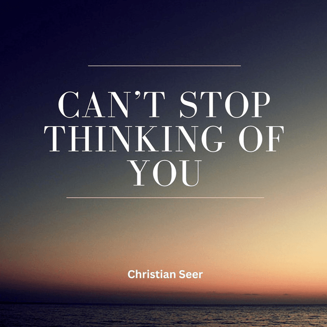 Christian Seer – Can‘t Stop Thinking Of&nbsp;You