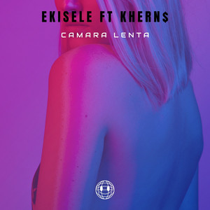 Khern$ x Ekisele – Cámara Lenta