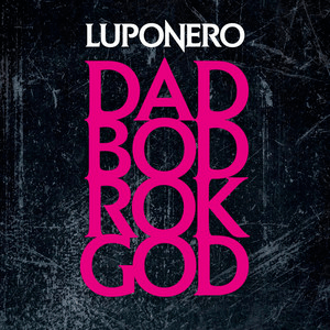 Luponero – DAD BOD ROK&nbsp;GOD
