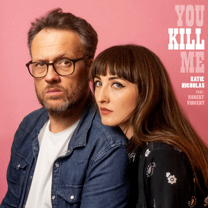 Katie Nicholas – You Kill Me