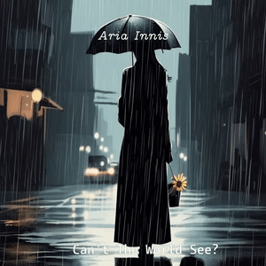 Aria Innis – Can’t The World&nbsp;See?