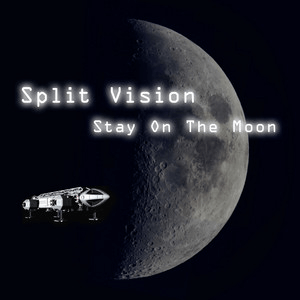 Split Vision – Stay On The Moon