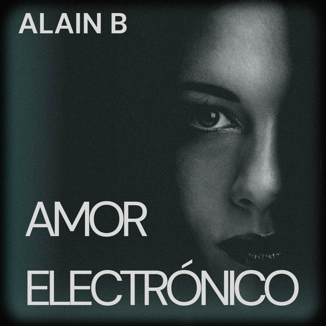 Alain B – Amor&nbsp;Electrónico