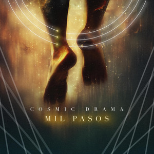 COSMIC DRAMA – MIL PASOS