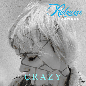 Rebecca Downes – Crazy (Gnarls Barkley Cover)