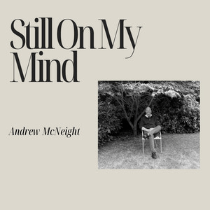 Andrew McNeight – Still On My Mind
