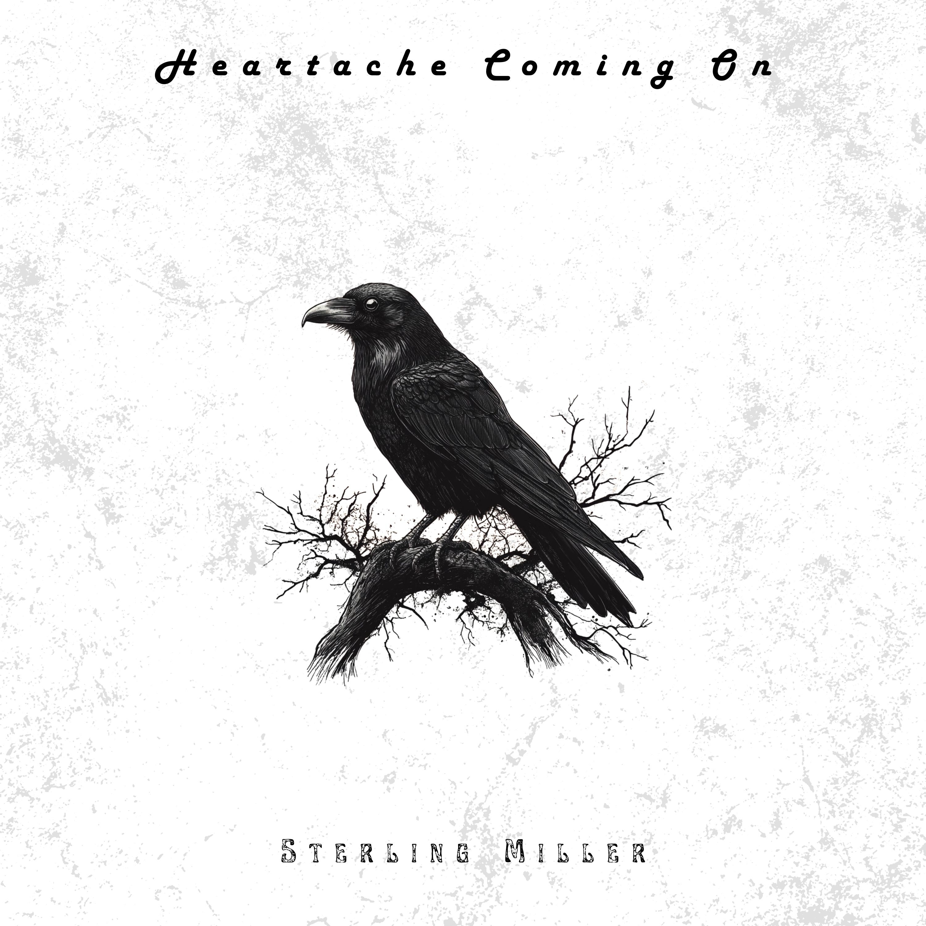 Sterling Miller – Heartache Coming On