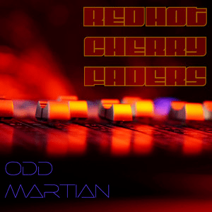 Odd Martian – Red Hot Cherry&nbsp;Faders
