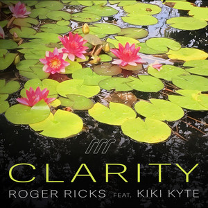 Roger Ricks&nbsp;x&nbsp;Kiki Kyte –&nbsp;Clarity