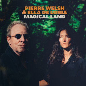 Pierre Welsh and the Oaks x Ella de Loria – Magical Land