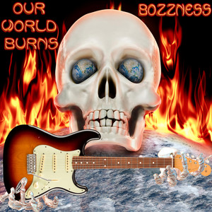 bozzness – Our World Burns
