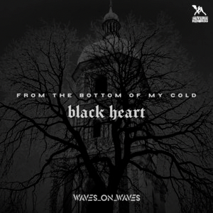 Waves_On_Waves&nbsp;x&nbsp;Crimewave&nbsp;x&nbsp;Waves On Waves After Dark – From the Bottom of My Cold Black&nbsp;Heart