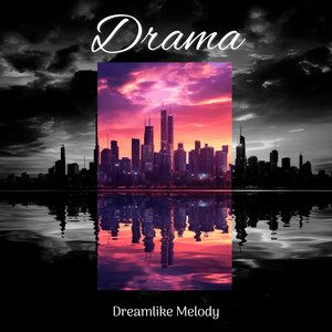 Dreamlike Melody –&nbsp;Drama